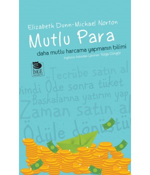 Mutlu Para - Daha Mutlu Harcama Yapmanın Bilimi