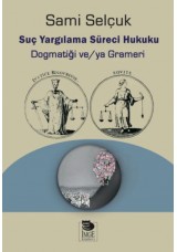 Suç Yargılama Süreci Hukuku - Dogmatiği ve/ya Grameri