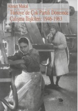 Türkiye'de Çok Partili Dönemde Çalışma İlişkileri: 1946-1963