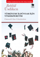 Türkiye'de İş Dünyası İçin Yükseköğretim;Osmanlıdan Günümüze